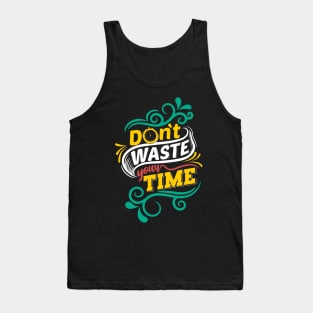 Don't waste your time Tank Top